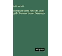 Beitrag zur Kenntnis richtender Kräfte bei der Bewegung niederer Organismen