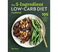 Bek Davis The 5-Ingredient Low-Carb Diet Cookbook (Tascabile)