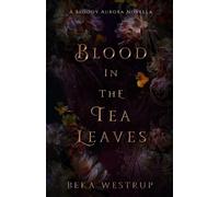 Beka Westrup Blood in the Tea Leaves (Tascabile)