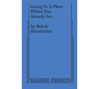 Bekah Brunstetter Going To A Place Where You Already Are (Tascabile)
