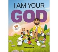 Bekah Grace I Am Your God: 90 faith-building devotions (Copertina rigida)