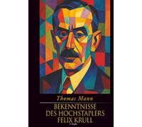 Bekenntnisse des Hochstaplers Felix Krull