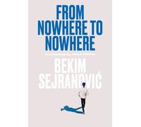 Bekim Sejranovic Will Firth From Nowhere to Nowhere (Tascabile)