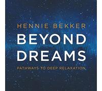 Bekker, Hennie - Beyond Dreams: Pathways To Deep Relaxation
