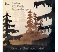 Bela Bartok Dmitry Smirnov: Bartók/J.S. Bach/Schneeberger (CD) Album