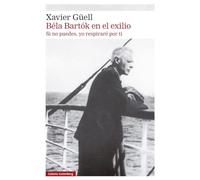 Béla Bartók en el exilio: Si no puedes, yo respiraré por ti