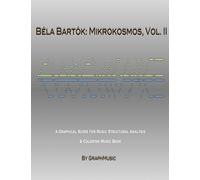 Béla Bartók: Mikrokosmos, Vol. II: A Graphical Score for Music Structural Analysis & Coloring Music Book: Volume 2