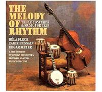 Bela Fleck / Zakir Hussain / Edgar Meyer - Melody Of Rhythm: Triple Concerto & Musi