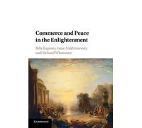 Béla Kapossy Commerce and Peace in the Enlightenment (Tascabile)
