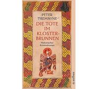 Bela Wohl Peter Die Tote im Klosterbrunnen: Historischer Kriminalrom (Tascabile)