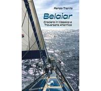 Belaiar. Crociera in Messico e traversata atlantica. Ediz. illustrata
