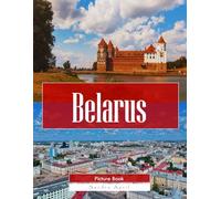 Belarus: A Stunning Coffee Table Picture Book - For Travelers & Tourism Lovers