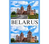 BELARUS TRAVEL GUIDE 2025