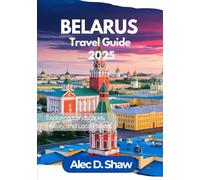 BELARUS TRAVEL GUIDE 2025 (STANDARD COLOUR): Exploring Landscapes, History, and Local Flavors