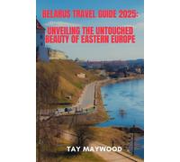 Belarus Travel Guide 2025: Unveiling the Untouched Beauty of Eastern Europe