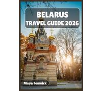 BELARUS TRAVEL GUIDE 2026
