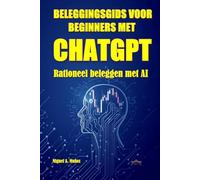 BELEGGINGSGIDS VOOR BEGINNERS MET CHATGPT. Rationeel beleggen met AI