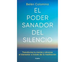 Belén Colomina El poder sanador del silencio: Transforma tu mente y (Tascabile)