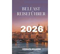 Belfast REISEFÜHRER 2026: „Kulturhauptstadt: Entdecken Sie das Herz Nordirlands“