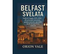 Belfast Svelata: Guida di viaggio 2025-2026 alle principali attrazioni, gemme nascoste, specialità locali ed esperienze culturali
