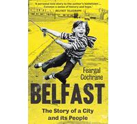 Belfast: The Story of a City and Its People