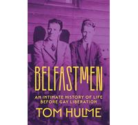 Belfastmen: An Intimate History of Life Before Gay Liberation