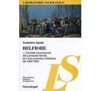 Belfiore I. I comitati insurrezionali del Lombardo-Veneto ed il loro processo a Mantova del 1852-1853