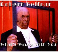 Belfour, Robert - What S Wrong With You