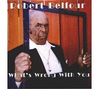 Belfour Robert - What'S Wrong With You