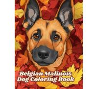 Belgian Malinois Dog Coloring Book: Beautiful and Fun Designs for Kids and Adults