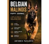 Belgian Malinois Puppy Journal: A Guided Record of Training, Growth, Health and Memories