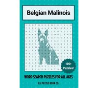 Belgian Malinois Word Search Puzzle Book: Over 100 Fun Word Search Puzzles Celebrating the Belgian Malinois - The Perfect Gift for Owners, Dog Lovers, and Puzzle Fans of All Ages