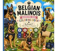 Belgian Malinois Working Dog Coloring Book: 25 Fun and Unique Coloring Pages Featuring Training, Agility, Protection Work, Scent Work, Play and More for Belgian Malinois Lovers