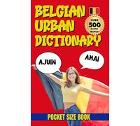 Belgian Urban Dictionary: Learn, Laugh, and Speak Belgian, 500 Slang Terms Explained