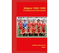 Bélgica 1980-1986: O Despertar dos Rode Duivels