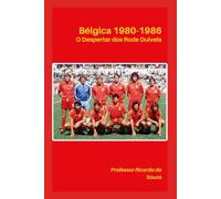 Bélgica 1980-1986: O Despertar dos Rode Duivels