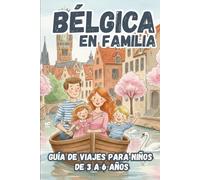 BÉLGICA EN FAMILIA. GUÍA DE VIAJES DE 3 A 6 AÑOS