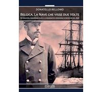 Belgica. La nave che visse due volte. De Gerlache, Amundsen, Cook e la drammatica spedizione in Antartide del 1898. Con audiolibro