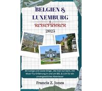 BELGIEN & LUXEMBURG REISEFÜHRER: 80 lustige und coole Dinge , die man tun kann, mit Must-Try-Erfahrung In und um BEL & LUX für ein unvergessliches Abenteuer