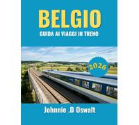 BELGIO GUIDA AI VIAGGI IN TRENO 2026