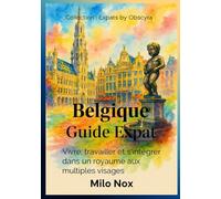 Belgique Guide Expat: Vivre, travailler et s’intégrer dans un royaume aux multiples visages: 46