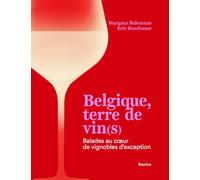 Belgique, terre de vin(s): Balades au cœur de vignobles d'exception