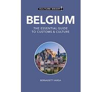 Belgium: The Essential Guide to Customs & Culture