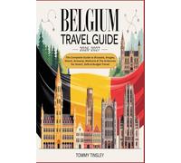 Belgium Travel Guide 2026-2027: The Complete Guide to Brussels, Bruges, Ghent, Antwerp, Wallonia & The Ardennes for Smart, Safe & Budget Travel