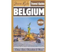 Belgium Travel Guide 2026: “Cities, Beer, Chocolate & More”