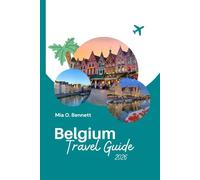Belgium Travel Guide 2026: Discover Hidden Gems, Things to Do, Must See Attractions and Culture in Western Europe