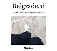 Belgrade.ai: A Travel Memoir in Conversations with an AI