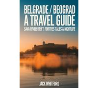 Belgrade BELGRADE / BEOGRAD: A TRAVEL GUIDE - SAVA RIVER DRIFT, FORTRES TALES & NIGHTLIFE