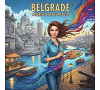 Belgrade Coloring Book for Adults: From the Heart of Serbia Bold and Easy Pages Simple Designs for Travel and Relaxation for Adults, Teens, Children, and Seniors to Relax and Relieve Stress