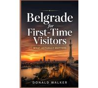 Belgrade for First-Time Visitors: What Actually Matters